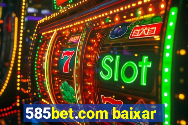 585bet.com baixar